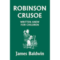 Robinson Crusoe Written Anew for Children (Yesterday's Classics) - Paperback