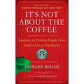 It's Not about the Coffee: Lessons on Putting People First from a Life at Starbucks - Paperback