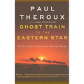 Ghost Train to the Eastern Star: On the Tracks of the Great Railway Bazaar - Paperback