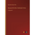 Marquise Brinvillier; Celebrated Crimes: in large print - Paperback