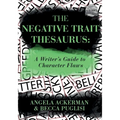 The Negative Trait Thesaurus: A Writer's Guide to Character Flaws - Paperback