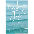 Finding Joy: My Journey with Chronic Pain and What It Taught Me About Finding Joy - Paperback