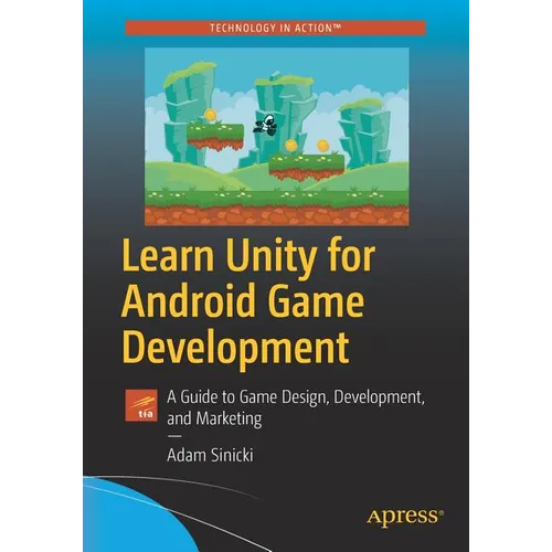 Learn Unity for Android Game Development: A Guide to Game Design, Development, and Marketing - Paperback