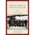 Korean American Pioneer Aviators: The Willows Airmen - Paperback