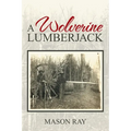A Wolverine Lumberjack - Paperback