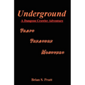 Underground: A Dungeon Crawler Adventure - Paperback