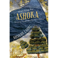 Searching for Ashoka: Questing for a Buddhist King from India to Thailand - Hardcover