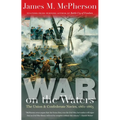 War on the Waters: The Union and Confederate Navies, 1861-1865 - Paperback