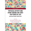Physical Activity and Sport During the First Ten Years of Life: Multidisciplinary Perspectives - Paperback