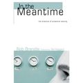 In the Meantime: The Practice of Proactive Waiting - Paperback
