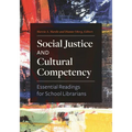 Social Justice and Cultural Competency: Essential Readings for School Librarians - Paperback