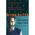 Autumn Rhythm: Musings on Time, Tide, Aging, Dying, and Such Biz - Paperback