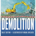 Demolition: (A Rhyming Construction Book with Trucks, Cranes, Wrecking Balls, and Noisy Vehicles for Babies, Toddlers, Preschoolers, and Kids Ages 2-5 - Board Book