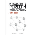 Introduction to Peircean Visual Semiotics: A Visual Rhetoric. Tony Jappy - Paperback