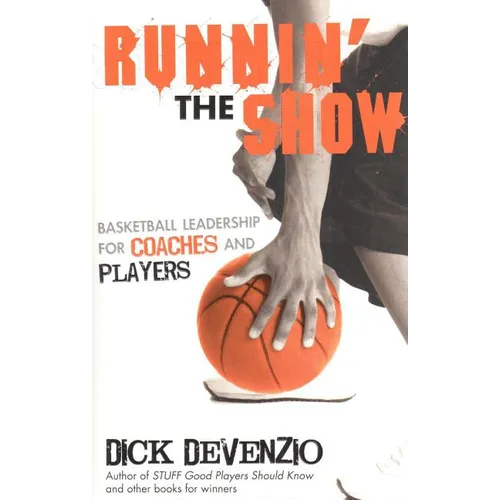 Runnin' the Show: Basketball Leadership for Coaches and Players - Paperback