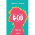 Discovering God in You: A Young Woman's Guide to Identity, Worth, Purpose, and Freedom - Paperback