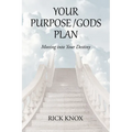 Your Purpose/Gods Plan: Moving into Your Destiny - Paperback