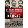 Murder & Mayhem in Southeast Kansas - Paperback