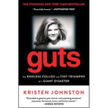 Guts: The Endless Follies and Tiny Triumphs of a Giant Disaster - Paperback