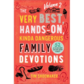 The Very Best, Hands-On, Kinda Dangerous Family Devotions, Volume 2: 52 Activities Your Kids Will Never Forget - Paperback