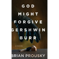 God Might Forgive Gershwin Burr - Hardcover