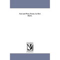 East and West, Poems. by Bret Harte. - Paperback