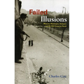 Failed Illusions: Moscow, Washington, Budapest, and the 1956 Hungarian Revolt - Paperback