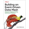Building an Event-Driven Data Mesh: Patterns for Designing & Building Event-Driven Architectures - Paperback