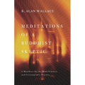 Meditations of a Buddhist Skeptic: A Manifesto for the Mind Sciences and Contemplative Practice - Paperback