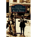 Around Ellsworth and Blue Hill - Hardcover