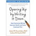 Opening Up by Writing It Down: How Expressive Writing Improves Health and Eases Emotional Pain - Paperback