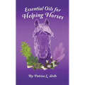 Essential Oils for Helping Horses - Paperback