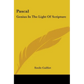 Pascal: Genius In The Light Of Scripture - Paperback