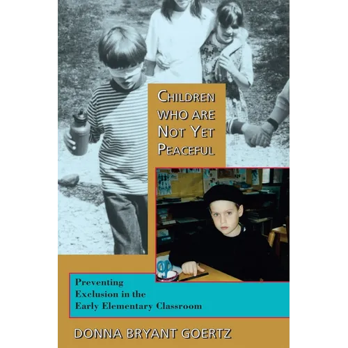Children Who Are Not Yet Peaceful: Preventing Exclusion in the Early Elementary Classroom - Paperback