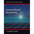 Interest-Based Bargaining: A Users Guide - Paperback