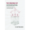 The Crucible of Desegregation: The Uncertain Search for Educational Equality - Paperback