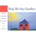 Help Me Say Goodbye: Activities for Helping Kids Cope When a Special Person Dies - Paperback