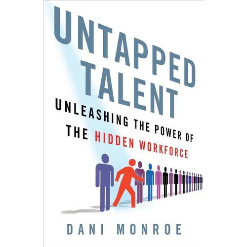 Untapped Talent: Unleashing the Power of the Hidden Workforce - Hardcover