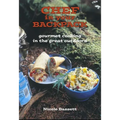 Chef in Your Backpack: Gourmet Cooking in the Great Outdoors - Paperback