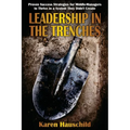 Leadership in the Trenches: Proven Success Strategies for Middle-Managers to Thrive in a System They Didn't Create - Paperback