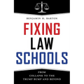 Fixing Law Schools: From Collapse to the Trump Bump and Beyond - Hardcover