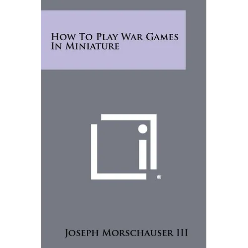 How to Play War Games in Miniature - Paperback