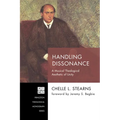 Handling Dissonance: A Musical Theological Aesthetic of Unity - Hardcover