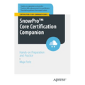 Snowpro(tm) Core Certification Companion: Hands-On Preparation and Practice - Paperback