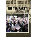 The Tea Party Explained: From Crisis to Crusade - Paperback