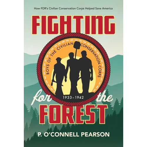 Fighting for the Forest: How FDR's Civilian Conservation Corps Helped Save America - Hardcover