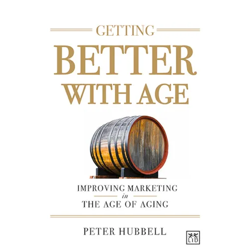 Getting Better with Age: Improving Marketing in the Age of Aging - Hardcover
