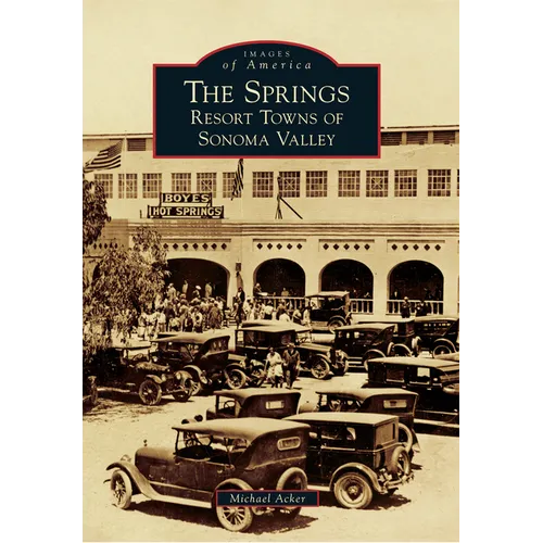 The Springs: Resort Towns of Sonoma Valley - Paperback