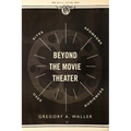 Beyond the Movie Theater: Sites, Sponsors, Uses, Audiences - Paperback