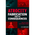 Atrocity Fabrication and Its Consequences: How Fake News Shapes World Order - Paperback